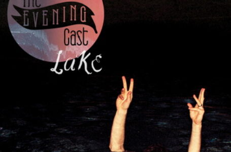 The Evening Cast – Lake EP Review