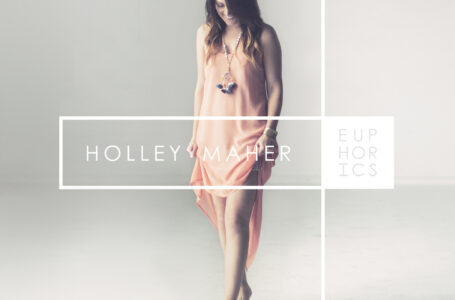 Holley Maher – Euphorics EP Review